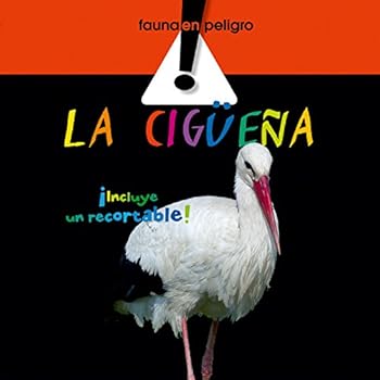 La cigüeña (Fauna en peligro) La cigüeña (Fauna en peligro)