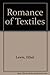 The Romance of Textiles: The Story of Design in Weaving by 