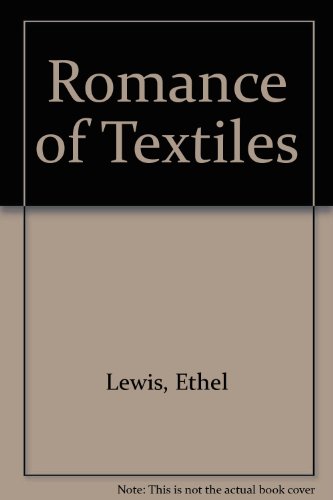 The Romance of Textiles: The Story of Design in Weaving by Ethel Lewis (Hardcover)