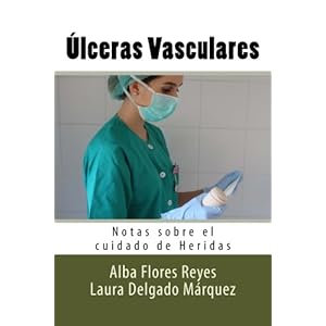 Ulceras Vasculares: Notas sobre el cuidado de Heridas (Volume 13) (Spanish Edition)