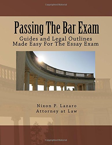 Passing the Bar Exam: Guides And Legal Outlines Made Easy For The Essay Exam