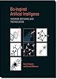 Bio-Inspired Artificial Intelligence: Theories, Methods, and Technologies (Intelligent Robotics and Autonomous Agents series)