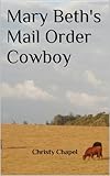 Mary Beth's Mail Order Cowboy (Mail Order Husband)
