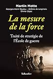 La mesure de la force : Traité de stratégie de l'Ecole de guerre by 