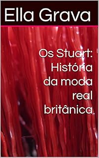 Livro Os Stuart: História da moda real britânica