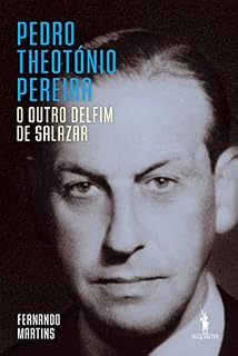 Livro Pedro Theotónio Pereira: O Outro Delfim de Salazar