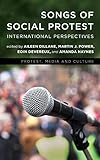 Songs of Social Protest: International Perspectives (Protest, Media and Culture) by Aileen Dillane, Martin J. Power