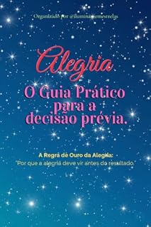 Livro Alegria: O Guia Prático para a Decisão Prévia.
