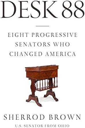 Desk 88: Eight Progressive Senators Who Changed America
