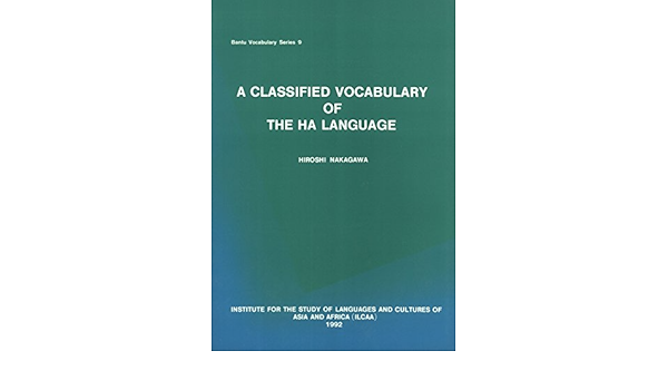 A Classified Vocabulary Of The Ha Language Hiroshi Nakagawa Amazon Com Books