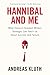Hannibal and Me: What History's Greatest Military Strategist Can Teach Us About Success and Failu re by