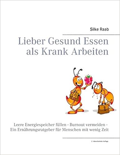 Cover des Buchs: Lieber Gesund Essen als Krank Arbeiten: Leere Energiespeicher füllen - Burnout vermeiden - Ein Ernährungsratgeber für Menschen mit wenig Zeit