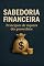 Livro Sabedoria Financeira: Principios de Riqueza nos Provérbios: Principios de Riqueza nos Provérbios