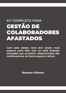 Livro Kit Gestão de Colaboradores Afastados: O guia completo e prático para RH, DP, líderes e donos de empresas