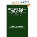 Critique, Norm, and Utopia: A Study of the Foundations of Critical Theory