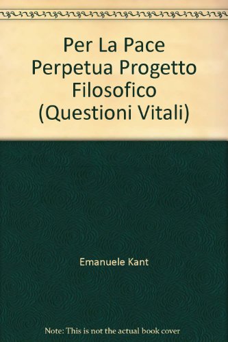 Per La Pace Perpetua Progetto Filosofico (Questioni Vitali)