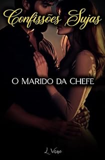 Livro O Marido da Chefe: Me fizeram de trouxa. vão se arrepender (Confissões Sujas)