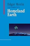 Homeland Earth : A Manifesto for the New Millennium (Advances in Systems Theory, Complexity and the Human Sciences)