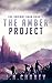 The Amber Project: A Dystopian Sci-fi Novel (The Variant Saga Book 1)