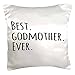 3dRose pc_151526_1 Best Godmother Ever Gifts for God Mothers Or God Moms God Mom Godparents Black Text Pillow Case, 16