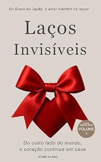 Livro Laços Invisíveis Da série Viver no Japão Livro 1: Do outro lado do mundo, o coração continua em casa