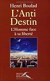 L'Anti Destin: L'Homme face à sa libertà by