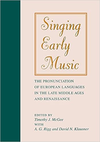 Singing Early Music The Pronunciation Of European Languages In The Late Middle Ages And Renaissance Mcgee Timothy J 9780253210265 Amazon Com Books