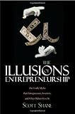 The Illusions of Entrepreneurship: The Costly Myths That Entrepreneurs, Investors, and Policy Makers Live By cover