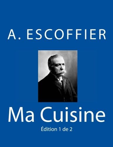 Ma Cuisine: Edition 1 de 2: Auguste Escoffier l'original de 1934: Volume 1