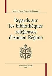 Regards sur les bibliothèques religieuses d'Ancien régime