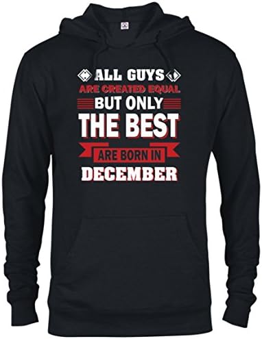 TeeFavory Men's All Guys Are Created Equal But Only The Best Are Born In December Shirt - December Hoodie