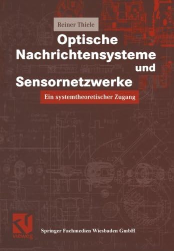 Optische Nachrichtensysteme und Sensornetzwerke: Ein systemtheoretischer Zugang (Vieweg Praxiswissen) (German Edition)
