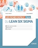Les fiches outils - Focus du Lean Six Sigma: 44 fiches opérationnelles - 115 illustrations - 50 exemples. (French Edition) by 