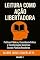 Livro LEITURA COMO AÇÃO LIBERTADORA: Políticas Públicas, Consciência Crítica e Transformação Social nas Escolas Públicas Brasileiras (EDUCAÇÃO CONTEMPORÂNEA E POLÍTICAS PÚBLICAS Livro 1)