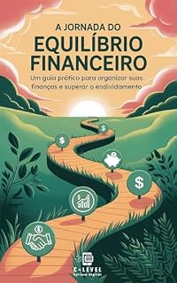 Livro A jornada do equilíbrio financeiro: Um guia prático para organizar suas finanças e superar o endividamento (Crescimento Pessoal)