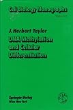 DNA Methylation and Cellular Differentiation, Taylor, J. Herbert, 0387817611