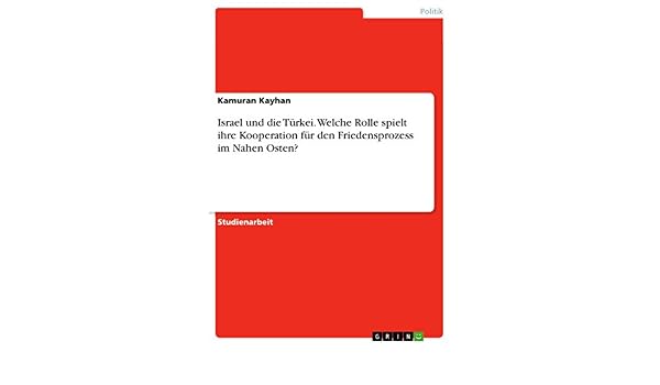 Israel Und Die Turkei Welche Rolle Spielt Ihre Kooperation Fur