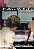 Producing Music (Perspectives on Music Production) by Russ Hepworth-Sawyer