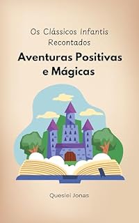 Livro Os Clássicos Infantis Recontados: Aventuras Positivas e Mágicas