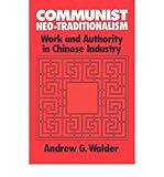 Front cover for the book Communist Neo-Traditionalism: Work and Authority in Chinese Industry by Andrew G. Walder