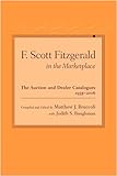 F. Scott Fitzgerald in the Marketplace: The Auction and Dealer Catalogues, 1935-2006 (Non Series) by Matthew J. Bruccoli, Judith S. Baughman
