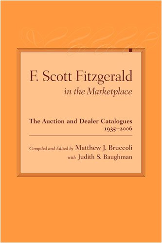 F. Scott Fitzgerald in the Marketplace: The Auction and Dealer Catalogues, 1935-2006 (Non Series) by