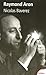 Raymond Aron : Un moraliste au temps des idéologies by Nicolas Baverez