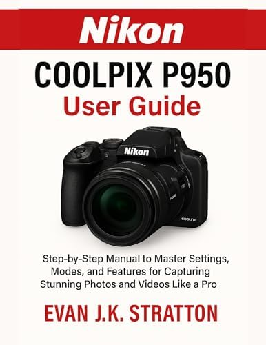 Photographer's Guide to the Nikon Coolpix P950: Getting the Most