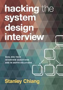 Hacking the System Design Interview: Actual Large Tech Interview Questions and In-depth Options