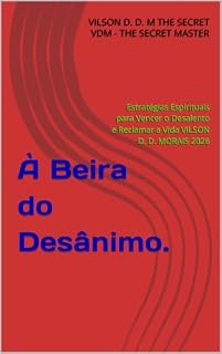 Livro À Beira do Desânimo.: Estratégias Espirituais para Vencer o Desalento e Reclamar a Vida VILSON D. D. MORAIS 2026