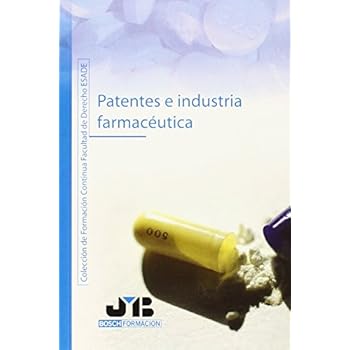 Patentes e industria farmacéutica. (Colección de Formación Continua Facultad de Derecho ESADE) Patentes e industria farmacéutica. (Colección de Formación Continua Facultad de Derecho ESADE)