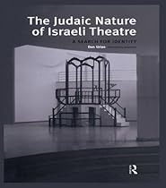 The Judaic Nature of Israeli Theatre: A Search for Identity (Contemporary Theatre Studies (Hardcover))