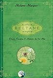 Beltane : Rituelles, recettes et histoire du 1er mai by Melanie Marquis, Marjorie Badinand