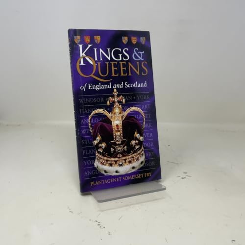 The Kings and Queens of England and Scotland: Fry, Plantagenet